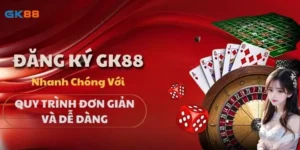 Đăng Ký GK88 - Nhanh Chóng Với Quy Trình Đơn Giản Và Dễ Dàng