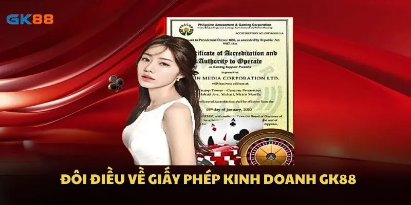 Đôi điều về giấy phép kinh doanh GK88
