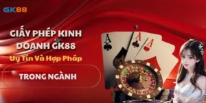 Giấy Phép Kinh Doanh Gk88 - Uy Tín Và Hợp Pháp Trong Ngành