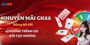 Khuyến Mãi GK88 - Bùng Nổ Với Chương Trình Ưu Đãi Cực Khủng