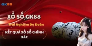 Xổ Số GK88 - Trải Nghiệm Dự Đoán Kết Quả Xổ Số Chính Xác