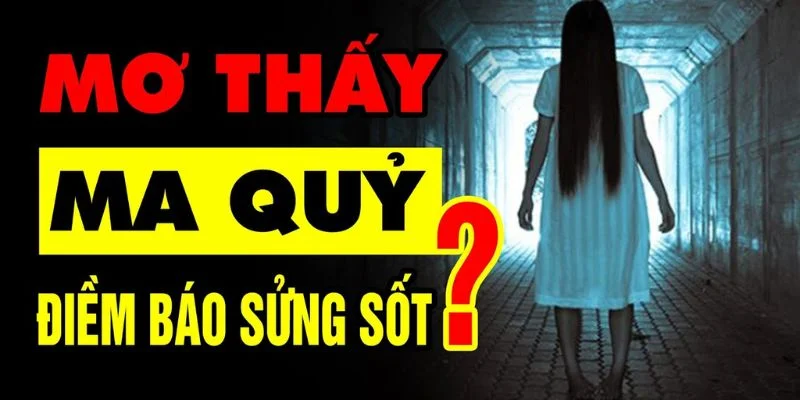 Giới thiệu sơ lược về điềm báo của giấc mơ thấy ma
